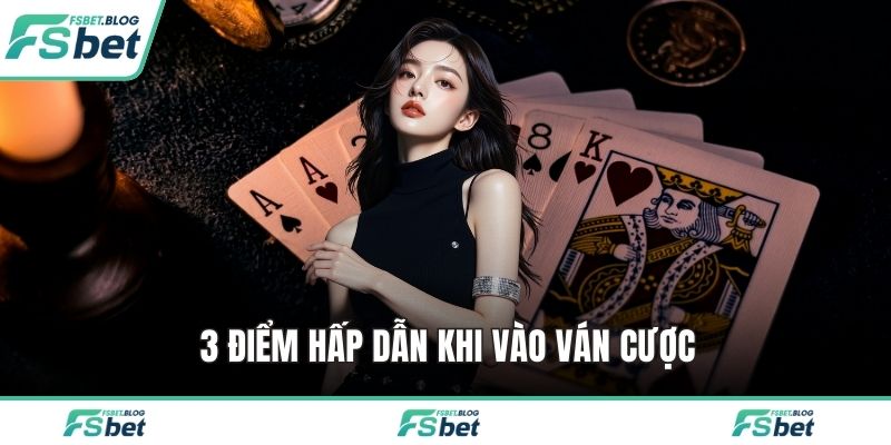 3 điểm hấp dẫn khi vào ván cược