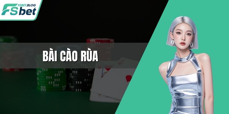 Bài Cào Rùa - Hướng Dẫn Chơi Chuẩn, Thắng Đậm Mỗi Ván