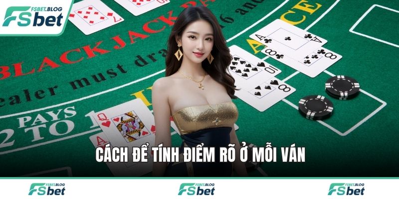 Cách để tính điểm rõ ở mỗi ván