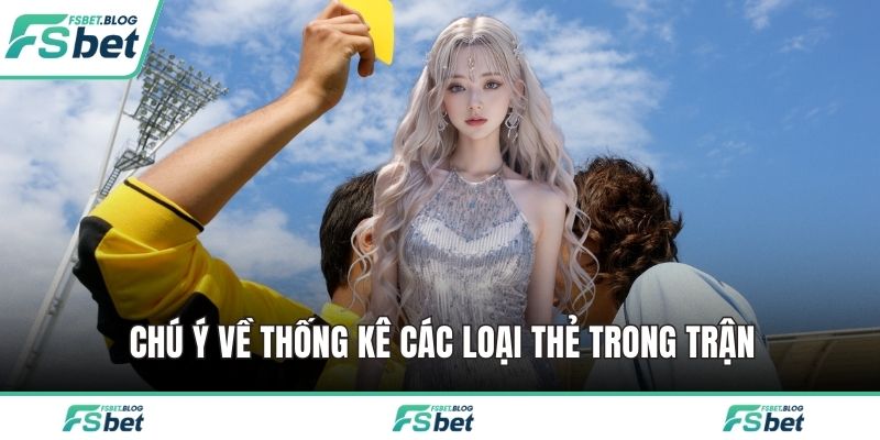 Chú ý về thống kê các loại thẻ trong trận