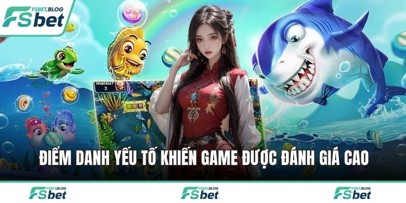 Điểm danh yếu tố khiến game được đánh giá cao