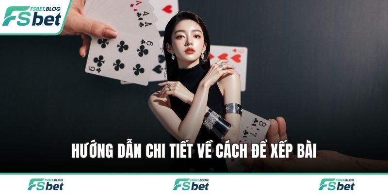 Hướng dẫn chi tiết về cách để xếp bài