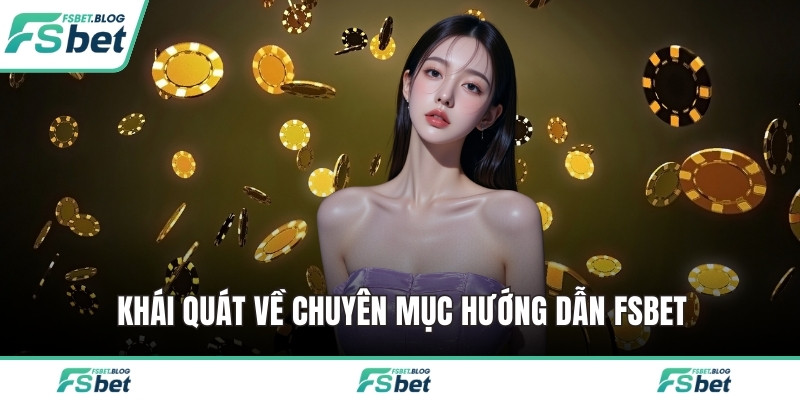 Khái quát về chuyên mục hướng dẫn FSBET