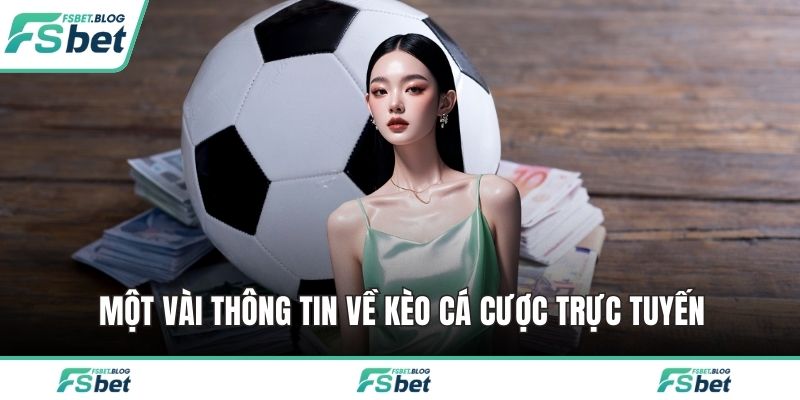 Một vài thông tin về kèo cá cược trực tuyến