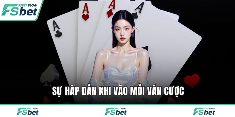 Sự hấp dẫn khi vào mỗi ván cược