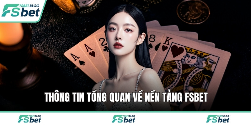 Thông tin tổng quan về nền tảng FSBET