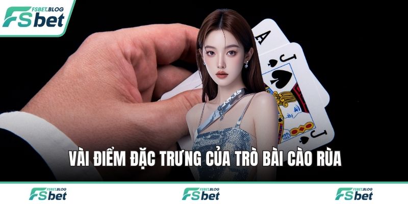 Vài điểm đặc trưng của trò bài cào rùa